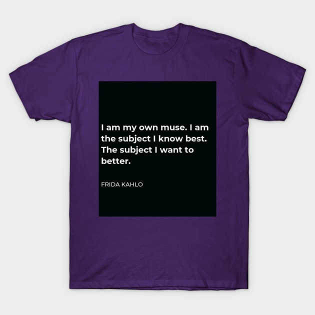 I Am My Own Muse T-Shirt by SunCity Ave.